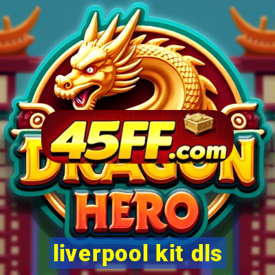 liverpool kit dls